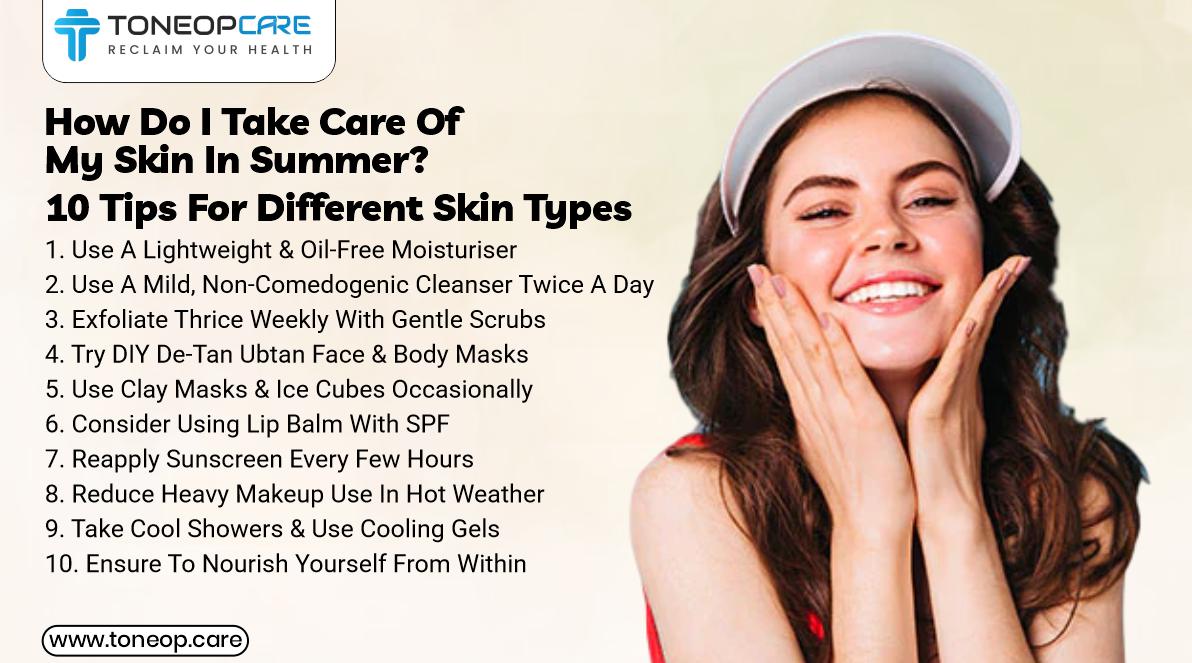 How Do I Take Care Of My Skin In Summer 10 Tips For Different Skin Types