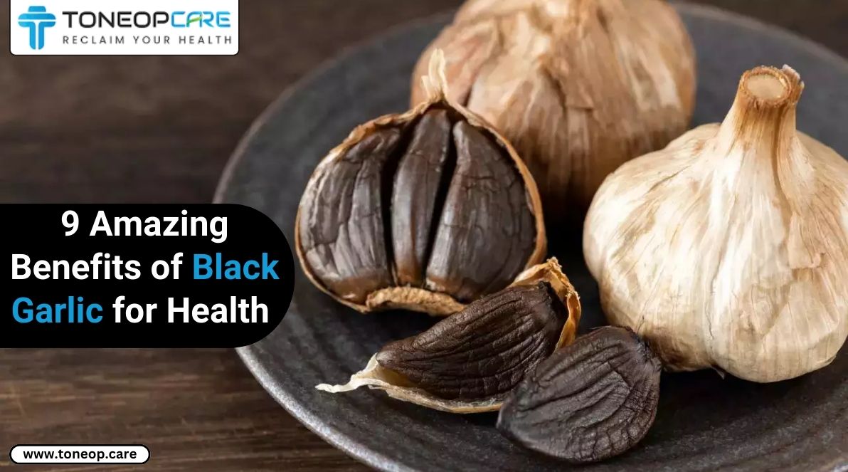 9 Amazing Benefits of Black Garlic for Health | ToneOpCare, image size:1192x663