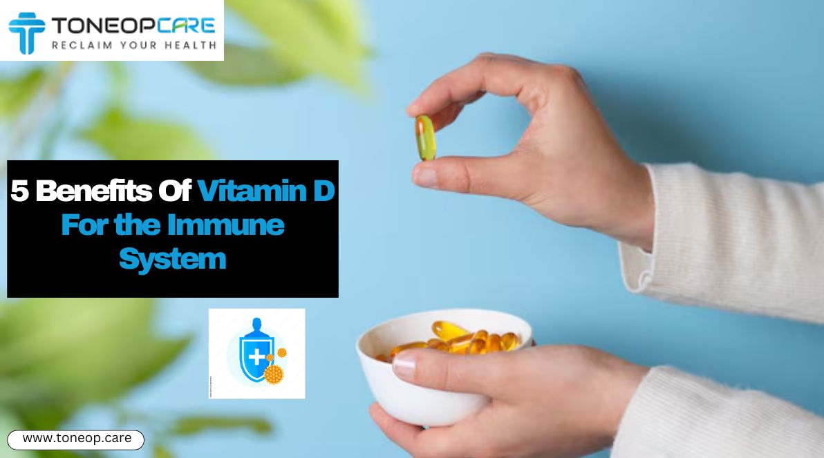 Image showcasing 5 Benefits Of Vitamin D For the Immune System | ToneOpCare